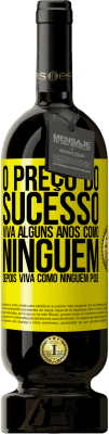 49,95 € Envio grátis | Vinho tinto Edição Premium MBS® Reserva O preço do sucesso. Viva alguns anos como ninguém, depois viva como ninguém pode Etiqueta Amarela. Etiqueta personalizável Reserva 12 Meses Colheita 2016 Tempranillo