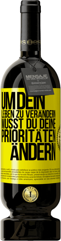 49,95 € Kostenloser Versand | Rotwein Premium Ausgabe MBS® Reserve Um dein Leben zu verändern, musst du deine Prioritäten ändern Gelbes Etikett. Anpassbares Etikett Reserve 12 Monate Ernte 2015 Tempranillo