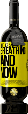 49,95 € Free Shipping | Red Wine Premium Edition MBS® Reserve Neither sad nor happy. Breathing and now Yellow Label. Customizable label Reserve 12 Months Harvest 2016 Tempranillo