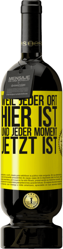 49,95 € Kostenloser Versand | Rotwein Premium Ausgabe MBS® Reserve Weil jeder Ort hier ist und jeder Moment jetzt ist Gelbes Etikett. Anpassbares Etikett Reserve 12 Monate Ernte 2016 Tempranillo