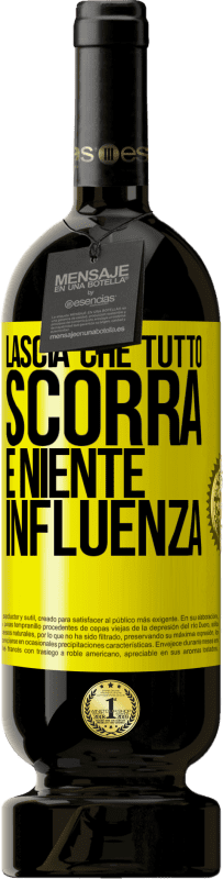 49,95 € Spedizione Gratuita | Vino rosso Edizione Premium MBS® Riserva Lascia che tutto scorra e niente influenza Etichetta Gialla. Etichetta personalizzabile Riserva 12 Mesi Raccogliere 2015 Tempranillo