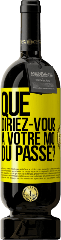 49,95 € Envoi gratuit | Vin rouge Édition Premium MBS® Réserve Que diriez-vous à votre moi du passé? Étiquette Jaune. Étiquette personnalisable Réserve 12 Mois Récolte 2015 Tempranillo