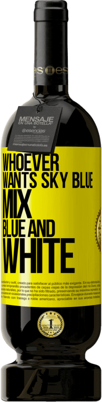 49,95 € Free Shipping | Red Wine Premium Edition MBS® Reserve Whoever wants sky blue, mix blue and white Yellow Label. Customizable label Reserve 12 Months Harvest 2016 Tempranillo