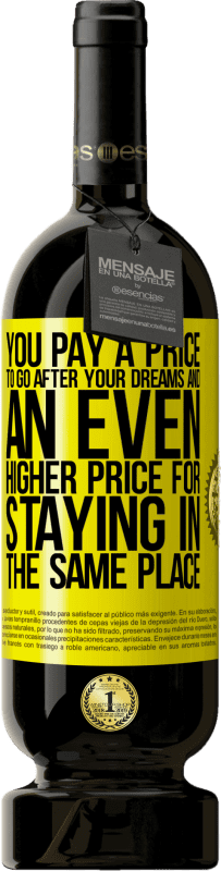 49,95 € 送料無料 | 赤ワイン プレミアム版 MBS® 予約する 夢を追いかけるために代価を払い、同じ場所に滞在するためにさらに高い代価を払う 黄色のラベル. カスタマイズ可能なラベル 予約する 12 月 収穫 2016 Tempranillo