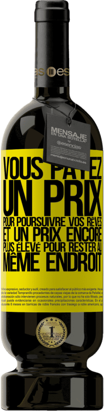 49,95 € Envoi gratuit | Vin rouge Édition Premium MBS® Réserve Vous payez un prix pour poursuivre vos rêves, et un prix encore plus élevé pour rester au même endroit Étiquette Jaune. Étiquette personnalisable Réserve 12 Mois Récolte 2015 Tempranillo