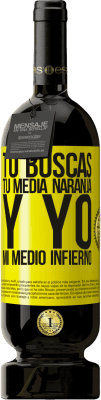 49,95 € Envío gratis | Vino Tinto Edición Premium MBS® Reserva Tú buscas tu media naranja, y yo, mi medio infierno Etiqueta Amarilla. Etiqueta personalizable Reserva 12 Meses Cosecha 2016 Tempranillo