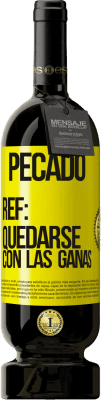 49,95 € Envío gratis | Vino Tinto Edición Premium MBS® Reserva Pecado. Ref: quedarse con las ganas Etiqueta Amarilla. Etiqueta personalizable Reserva 12 Meses Cosecha 2015 Tempranillo