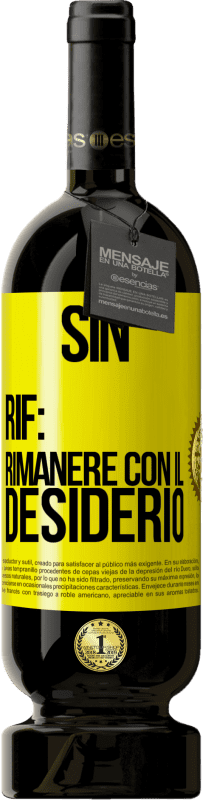 49,95 € Spedizione Gratuita | Vino rosso Edizione Premium MBS® Riserva Sin. Rif: rimanere con il desiderio Etichetta Gialla. Etichetta personalizzabile Riserva 12 Mesi Raccogliere 2015 Tempranillo