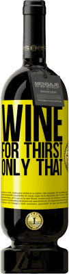 49,95 € Free Shipping | Red Wine Premium Edition MBS® Reserve He came for thirst. Only that Yellow Label. Customizable label Reserve 12 Months Harvest 2016 Tempranillo