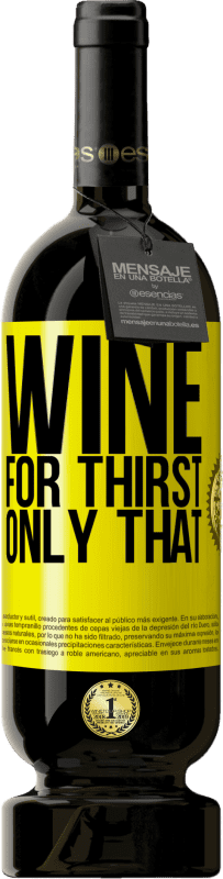 49,95 € Free Shipping | Red Wine Premium Edition MBS® Reserve He came for thirst. Only that Yellow Label. Customizable label Reserve 12 Months Harvest 2015 Tempranillo