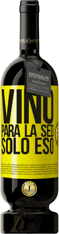 49,95 € Envío gratis | Vino Tinto Edición Premium MBS® Reserva Vino para la sed. Sólo eso Etiqueta Amarilla. Etiqueta personalizable Reserva 12 Meses Cosecha 2014 Tempranillo