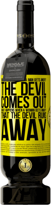 49,95 € Free Shipping | Red Wine Premium Edition MBS® Reserve what happens when a man gets angry? The devil comes out. What happens when a woman gets angry? That the devil runs away Yellow Label. Customizable label Reserve 12 Months Harvest 2015 Tempranillo