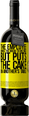 49,95 € Free Shipping | Red Wine Premium Edition MBS® Reserve The employee brings the bread to his table, but puts the cake on another's table Yellow Label. Customizable label Reserve 12 Months Harvest 2016 Tempranillo