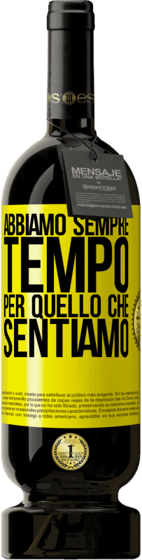 49,95 € Spedizione Gratuita | Vino rosso Edizione Premium MBS® Riserva Abbiamo sempre tempo per quello che sentiamo Etichetta Gialla. Etichetta personalizzabile Riserva 12 Mesi Raccogliere 2016 Tempranillo