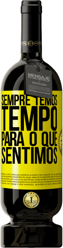 49,95 € Envio grátis | Vinho tinto Edição Premium MBS® Reserva Sempre temos tempo para o que sentimos Etiqueta Amarela. Etiqueta personalizável Reserva 12 Meses Colheita 2016 Tempranillo