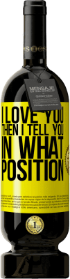 49,95 € 送料無料 | 赤ワイン プレミアム版 MBS® 予約する 愛してるその後、私はどの位置にあなたに教えます 黄色のラベル. カスタマイズ可能なラベル 予約する 12 月 収穫 2016 Tempranillo