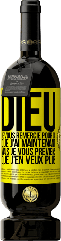 49,95 € Envoi gratuit | Vin rouge Édition Premium MBS® Réserve Dieu, je vous remercie pour ce que j'ai maintenant mais je vous préviens que j'en veux plus Étiquette Jaune. Étiquette personnalisable Réserve 12 Mois Récolte 2016 Tempranillo
