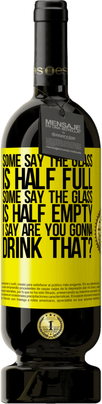 49,95 € 免费送货 | 红酒 高级版 MBS® 预订 有人说杯子半满了，有人说杯子半空了。我说：“你要喝那个吗？” 黄色标签. 可自定义的标签 预订 12 个月 收成 2016 Tempranillo