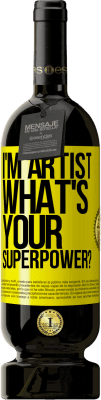 49,95 € 送料無料 | 赤ワイン プレミアム版 MBS® 予約する I'm artist. What's your superpower? 黄色のラベル. カスタマイズ可能なラベル 予約する 12 月 収穫 2016 Tempranillo