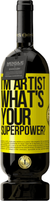 49,95 € Envío gratis | Vino Tinto Edición Premium MBS® Reserva I'm artist. What's your superpower? Etiqueta Amarilla. Etiqueta personalizable Reserva 12 Meses Cosecha 2016 Tempranillo