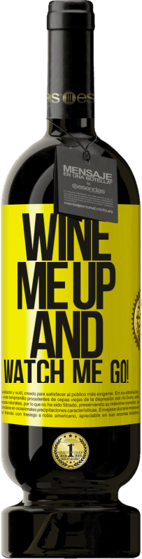 49,95 € Kostenloser Versand | Rotwein Premium Ausgabe MBS® Reserve Wine me up and watch me go! Gelbes Etikett. Anpassbares Etikett Reserve 12 Monate Ernte 2016 Tempranillo