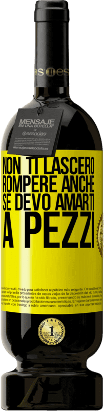 49,95 € Spedizione Gratuita | Vino rosso Edizione Premium MBS® Riserva Non ti lascerò rompere anche se devo amarti a pezzi Etichetta Gialla. Etichetta personalizzabile Riserva 12 Mesi Raccogliere 2015 Tempranillo