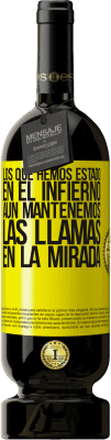 49,95 € Envío gratis | Vino Tinto Edición Premium MBS® Reserva Los que hemos estado en el infierno, aún mantenemos las llamas en la mirada Etiqueta Amarilla. Etiqueta personalizable Reserva 12 Meses Cosecha 2015 Tempranillo