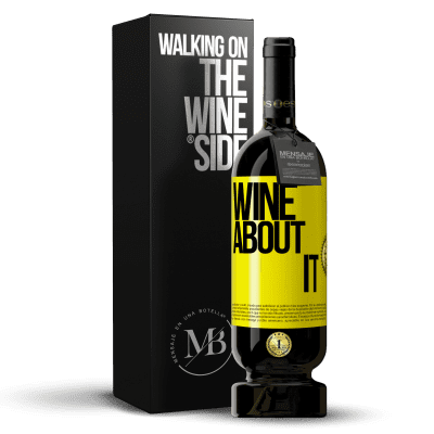 «Wine about it» Edición Premium MBS® Reserva