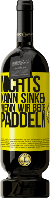 49,95 € Kostenloser Versand | Rotwein Premium Ausgabe MBS® Reserve Nichts kann sinken, wenn wir beide paddeln Gelbes Etikett. Anpassbares Etikett Reserve 12 Monate Ernte 2015 Tempranillo