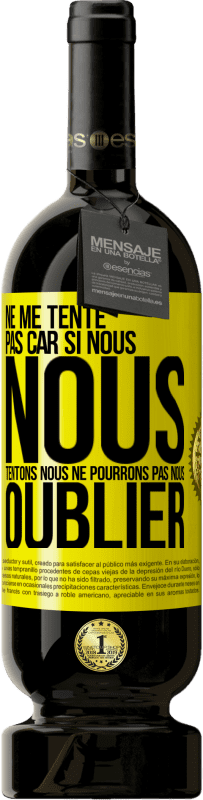 49,95 € Envoi gratuit | Vin rouge Édition Premium MBS® Réserve Ne me tente pas car si nous nous tentons, nous ne pourrons pas nous oublier Étiquette Jaune. Étiquette personnalisable Réserve 12 Mois Récolte 2015 Tempranillo