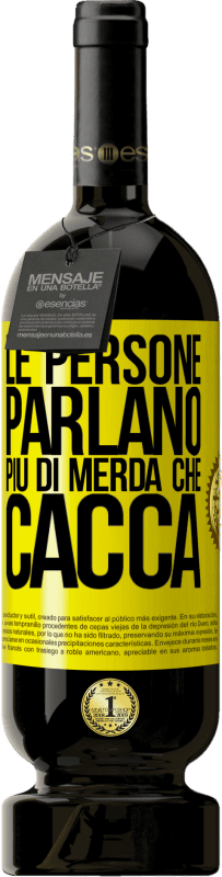 49,95 € Spedizione Gratuita | Vino rosso Edizione Premium MBS® Riserva Le persone parlano più di merda che di merda Etichetta Gialla. Etichetta personalizzabile Riserva 12 Mesi Raccogliere 2015 Tempranillo