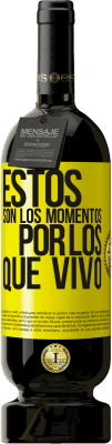 49,95 € Envío gratis | Vino Tinto Edición Premium MBS® Reserva Estos son los momentos por los que vivo Etiqueta Amarilla. Etiqueta personalizable Reserva 12 Meses Cosecha 2016 Tempranillo
