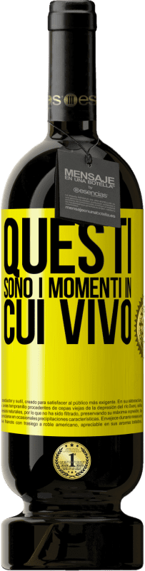 49,95 € Spedizione Gratuita | Vino rosso Edizione Premium MBS® Riserva Questi sono i momenti in cui vivo Etichetta Gialla. Etichetta personalizzabile Riserva 12 Mesi Raccogliere 2015 Tempranillo