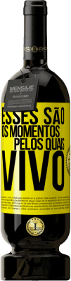 49,95 € Envio grátis | Vinho tinto Edição Premium MBS® Reserva Esses são os momentos pelos quais vivo Etiqueta Amarela. Etiqueta personalizável Reserva 12 Meses Colheita 2015 Tempranillo