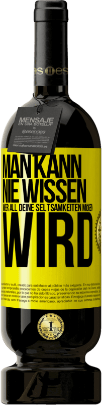 49,95 € Kostenloser Versand | Rotwein Premium Ausgabe MBS® Reserve Man kann nie wissen, wer all deine Seltsamkeiten mögen wird Gelbes Etikett. Anpassbares Etikett Reserve 12 Monate Ernte 2015 Tempranillo