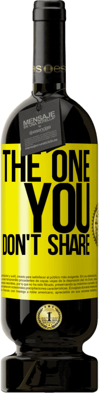 49,95 € 免费送货 | 红酒 高级版 MBS® 预订 The one you don't share 黄色标签. 可自定义的标签 预订 12 个月 收成 2015 Tempranillo