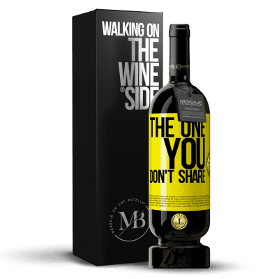 «The one you don't share» Edición Premium MBS® Reserva