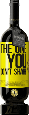 49,95 € Kostenloser Versand | Rotwein Premium Ausgabe MBS® Reserve The one you don't share Gelbes Etikett. Anpassbares Etikett Reserve 12 Monate Ernte 2015 Tempranillo