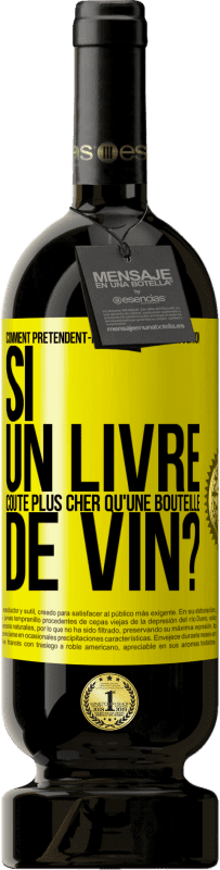 49,95 € Envoi gratuit | Vin rouge Édition Premium MBS® Réserve Comment prétendent-ils promouvoir l'éducation si un livre coûte plus cher qu'une bouteille de vin? Étiquette Jaune. Étiquette personnalisable Réserve 12 Mois Récolte 2015 Tempranillo