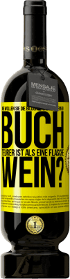 49,95 € Kostenloser Versand | Rotwein Premium Ausgabe MBS® Reserve Wie wollen sie die Bildung fördern, wenn ein Buch teurer ist als eine Flasche Wein? Gelbes Etikett. Anpassbares Etikett Reserve 12 Monate Ernte 2015 Tempranillo