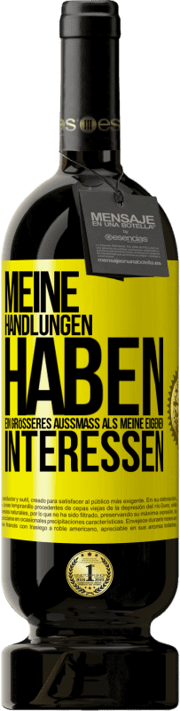 49,95 € Kostenloser Versand | Rotwein Premium Ausgabe MBS® Reserve Meine Handlungen haben ein größeres Außmaß als meine eigenen Interessen Gelbes Etikett. Anpassbares Etikett Reserve 12 Monate Ernte 2015 Tempranillo