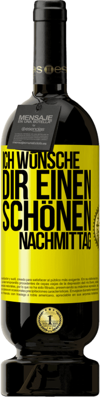 49,95 € Kostenloser Versand | Rotwein Premium Ausgabe MBS® Reserve Ich wünsche dir einen schönen Nachmittag Gelbes Etikett. Anpassbares Etikett Reserve 12 Monate Ernte 2016 Tempranillo
