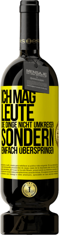 49,95 € Kostenloser Versand | Rotwein Premium Ausgabe MBS® Reserve Ich mag Leute, die Dinge nicht umkreisen sondern einfach überspringen Gelbes Etikett. Anpassbares Etikett Reserve 12 Monate Ernte 2015 Tempranillo