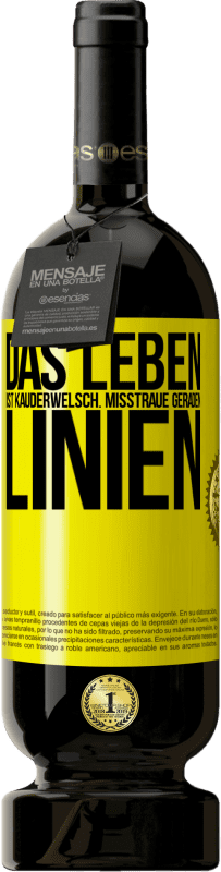 49,95 € Kostenloser Versand | Rotwein Premium Ausgabe MBS® Reserve Das Leben ist Kauderwelsch. Misstraue geraden Linien Gelbes Etikett. Anpassbares Etikett Reserve 12 Monate Ernte 2015 Tempranillo