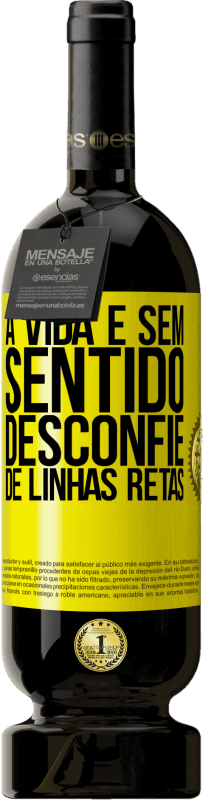49,95 € Envio grátis | Vinho tinto Edição Premium MBS® Reserva A vida é sem sentido, desconfie de linhas retas Etiqueta Amarela. Etiqueta personalizável Reserva 12 Meses Colheita 2016 Tempranillo