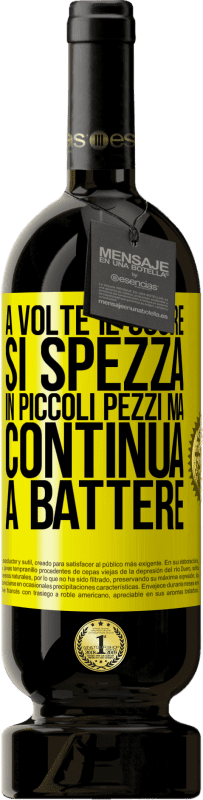 49,95 € Spedizione Gratuita | Vino rosso Edizione Premium MBS® Riserva A volte il cuore si spezza in piccoli pezzi, ma continua a battere Etichetta Gialla. Etichetta personalizzabile Riserva 12 Mesi Raccogliere 2015 Tempranillo