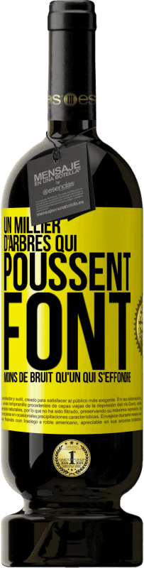 49,95 € Envoi gratuit | Vin rouge Édition Premium MBS® Réserve Un millier d'arbres qui poussent font moins de bruit qu'un qui s'effondre Étiquette Jaune. Étiquette personnalisable Réserve 12 Mois Récolte 2015 Tempranillo