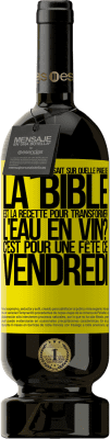 49,95 € Envoi gratuit | Vin rouge Édition Premium MBS® Réserve Est-ce que quelqu'un sait sur quelle page de la Bible est la recette pour transformer l'eau en vin? C'est pour une fête ce Étiquette Jaune. Étiquette personnalisable Réserve 12 Mois Récolte 2015 Tempranillo