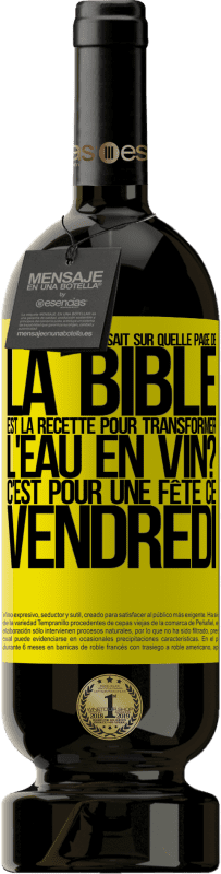 49,95 € Envoi gratuit | Vin rouge Édition Premium MBS® Réserve Est-ce que quelqu'un sait sur quelle page de la Bible est la recette pour transformer l'eau en vin? C'est pour une fête ce Étiquette Jaune. Étiquette personnalisable Réserve 12 Mois Récolte 2015 Tempranillo