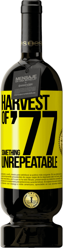 49,95 € Free Shipping | Red Wine Premium Edition MBS® Reserve Harvest of '77, something unrepeatable Yellow Label. Customizable label Reserve 12 Months Harvest 2015 Tempranillo